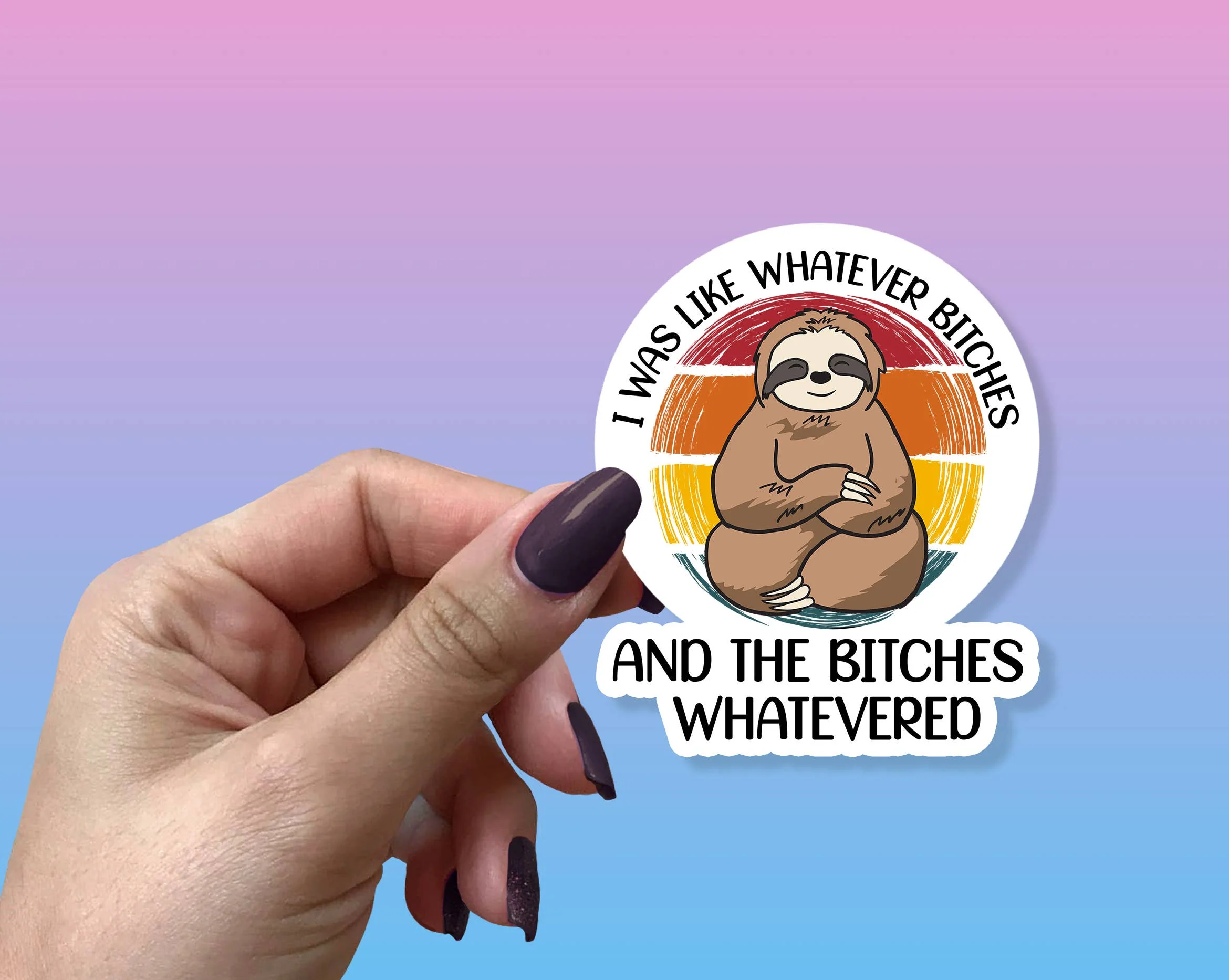 Sloth Whatever Bitches Stickers - Image 2