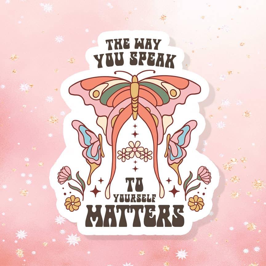 The Way You Speak To Yourself Matters Stickers